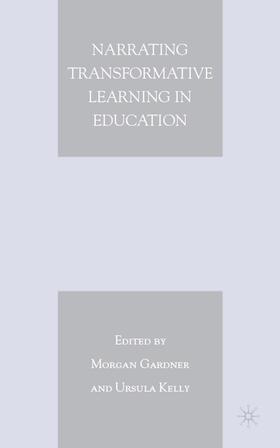 Gardner / Kelly |  Narrating Transformative Learning in Education | Buch |  Sack Fachmedien