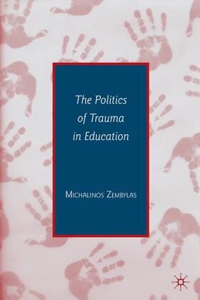 Zembylas |  The Politics of Trauma in Education | Buch |  Sack Fachmedien
