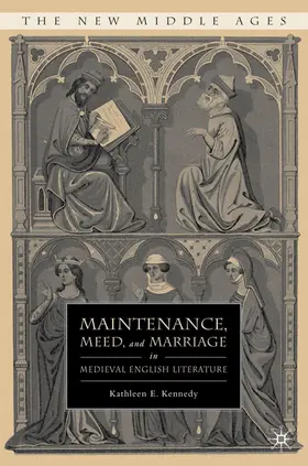 Kennedy |  Maintenance, Meed, and Marriage in Medieval English Literature | Buch |  Sack Fachmedien