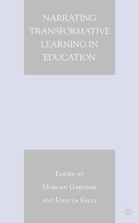 Gardner / Kelly |  Narrating Transformative Learning in Education | eBook | Sack Fachmedien
