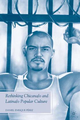 Pérez |  Rethinking Chicana/o and Latina/o Popular Culture | Buch |  Sack Fachmedien