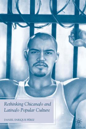 Pérez |  Rethinking Chicana/O and Latina/O Popular Culture | Buch |  Sack Fachmedien