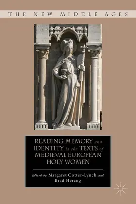 Cotter-Lynch / Herzog |  Reading Memory and Identity in the Texts of Medieval European Holy Women | Buch |  Sack Fachmedien