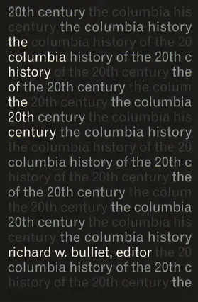 Bulliet |  The Columbia History of the Twentieth Century | Buch |  Sack Fachmedien