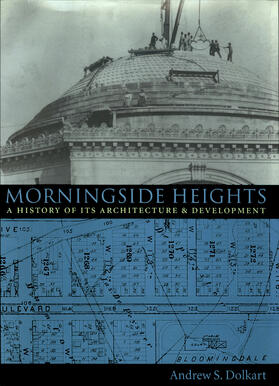 Dolkart |  Morningside Heights: A History of Its Architecture and Development | Buch |  Sack Fachmedien