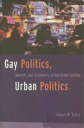 Bailey |  Gay Politics, Urban Politics - Identity and Economics in the Urban Setting | Buch |  Sack Fachmedien