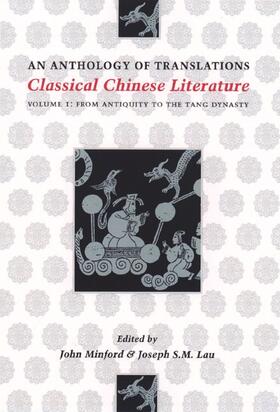 Minford / Lau |  Classical Chinese Literature - An Anthology of Translations - From Antiquity to the Tang Dynasty Volume 1 | Buch |  Sack Fachmedien