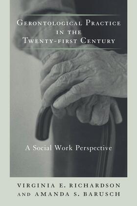 Richardson / Barusch |  Gerontological Practice for the Twenty-First Century: A Social Work Perspective | Buch |  Sack Fachmedien
