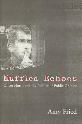Fried |  Muffled Echoes - Oliver North & The Politics of Public Opinion | Buch |  Sack Fachmedien
