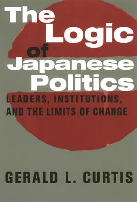 Curtis |  The Logic of Japanese Politics | Buch |  Sack Fachmedien