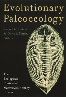 Allmon / Bottjer |  Evolutionary Paleoecology - The Ecological Context  of Macroevolutionary Change | Buch |  Sack Fachmedien