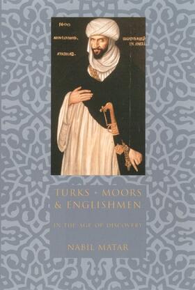 Matar |  Turks, Moors and Englishmen in the Age of Discovery | Buch |  Sack Fachmedien