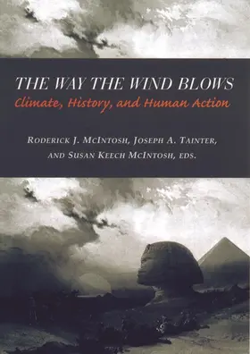 Mcintosh / McIntosh / Tainter |  The Way the Wind Blows: Climate Change, History, and Human Action | Buch |  Sack Fachmedien