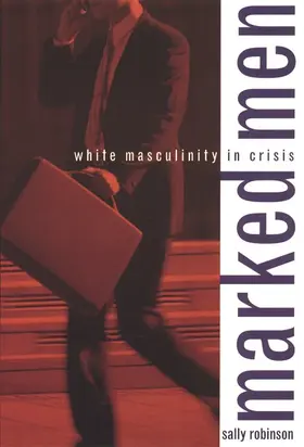 Robinson |  Marked Men - White Masculinity in Crisis | Buch |  Sack Fachmedien