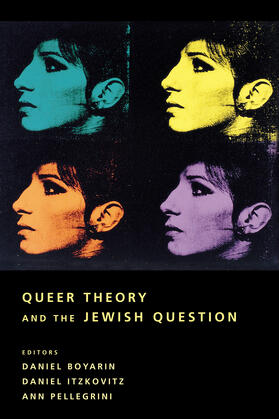 Pellegrini / Boyarin / Itzkovitz |  Queer Theory and the Jewish Question | Buch |  Sack Fachmedien