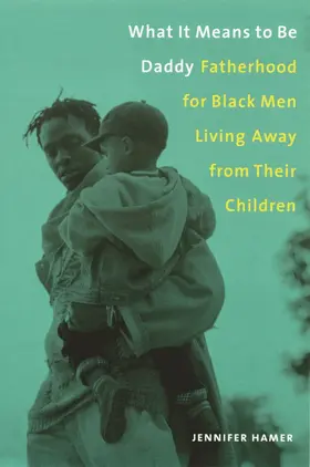 Hamer |  What It Means to Be Daddy: Fatherhood for Black Men Living Away from Their Children | Buch |  Sack Fachmedien