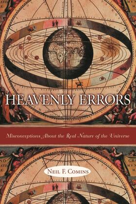 Comins |  Heavenly Errors: Misconceptions about the Real Nature of the Universe | Buch |  Sack Fachmedien