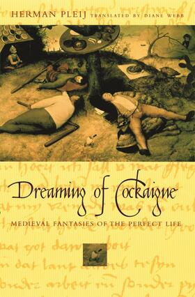 Pleij |  Dreaming of Cockaigne: Medieval Fantasies of the Perfect Life | Buch |  Sack Fachmedien