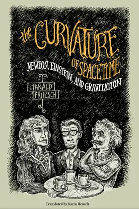 Fritzsch |  The Curvature of Spacetime - Newton, Einstein and Gravitation | Buch |  Sack Fachmedien