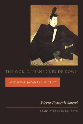 Souyri |  The World Turned Upside Down: Medieval Japanese Society | Buch |  Sack Fachmedien