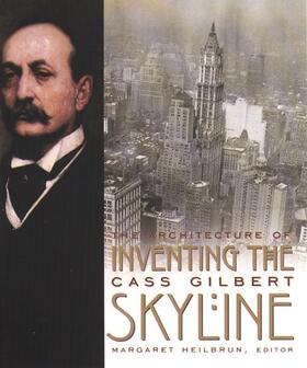 Heilbrun |  Inventing the Skyline: The Architecture of Cass Gilbert | Buch |  Sack Fachmedien