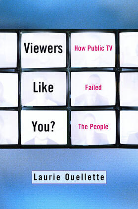 Ouellette |  Viewers Like You? - How Public TV Failed the People | Buch |  Sack Fachmedien