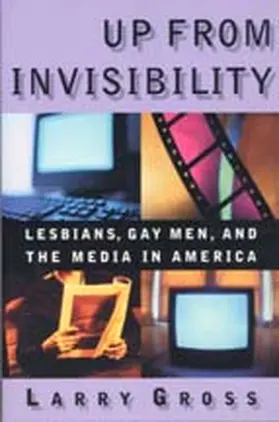 Gross |  Up From Invisibility - Lesbians, Gay Men, & the Media in America | Buch |  Sack Fachmedien