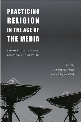 Hoover / Clark |  Practicing Religion in the Age of the Media | Buch |  Sack Fachmedien