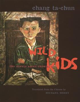 Translated by Michael Berry. Chang Ta-chun |  Wild Kids | Buch |  Sack Fachmedien