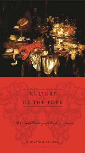 Rebora | Culture of the Fork - A Brief History of Everyday Food & Haute Cuisine in Europe | Buch | 978-0-231-12150-7 | sack.de