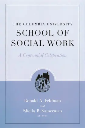 Feldman / Kamerman |  The Columbia University School of Social Work: A Centennial Celebration | Buch |  Sack Fachmedien