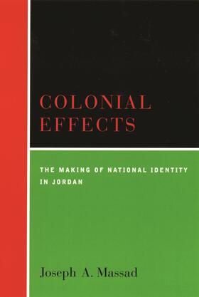 Massad |  Colonial Effects - The Making of National Identity in Jordan | Buch |  Sack Fachmedien