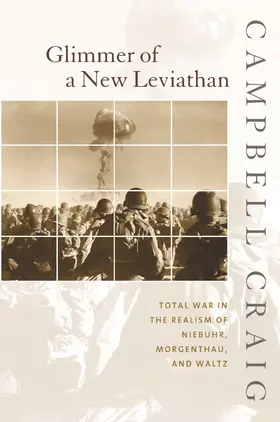 Craig |  Glimmer of a New Leviathan - Total War in the Realism of Niebuhr, Morgenthau, and Waltz | Buch |  Sack Fachmedien