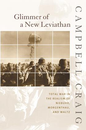 Craig |  Glimmer of a New Leviathan - Total War in the Realism of Neibuhr, Morgenthau and Waltz | Buch |  Sack Fachmedien