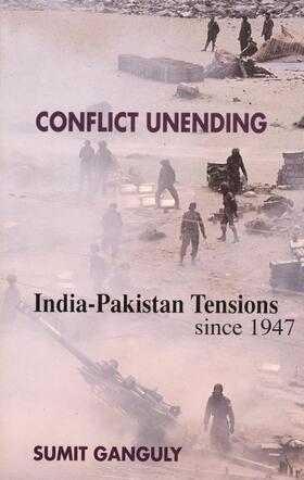 Ganguly |  Conflict Unending - India-Pakistan Tensions Since 1947 | Buch |  Sack Fachmedien