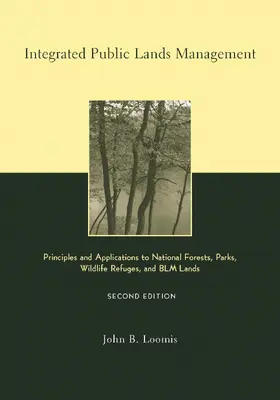 Loomis |  Integrated Public Lands Management - Principles & Application to National Forests, Parks, Wildlife Refuges & BLM Lan | Buch |  Sack Fachmedien