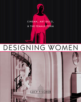 Fischer |  Designing Women - Cinema, Art Deco, and the Female Form | Buch |  Sack Fachmedien