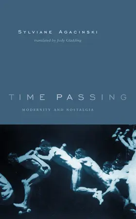 Agacinski |  Time Passing - Modernity & Nostalgia | Buch |  Sack Fachmedien