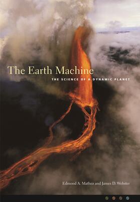 Mathez / Webster |  The Earth Machine - The Science of a Dynamic Planet | Buch |  Sack Fachmedien