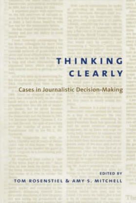 Rosenstiel / Mitchell |  Thinking Clearly - Cases in Journalistic Decision-Making | Buch |  Sack Fachmedien