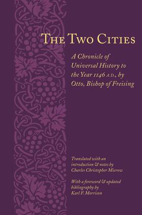 Otto |  The Two Cities - A Chronicle of Universal History to the Year 1146 A.D., by Otto, Bishop of Freising | Buch |  Sack Fachmedien