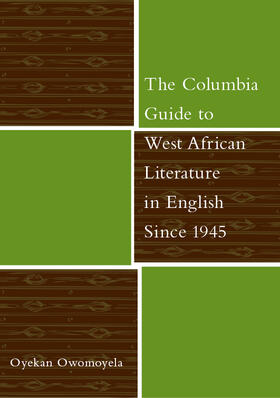 Owomoyela |  The Columbia Guide to West African Literature in English Since 1945 | Buch |  Sack Fachmedien