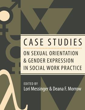 Messinger / Morrow |  Case Studies on Sexual Orientation and Gender Expression in Social Work Practice | Buch |  Sack Fachmedien