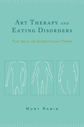 Rabin |  Art Therapy & Eating Disorders - The Self as Significant Form | Buch |  Sack Fachmedien