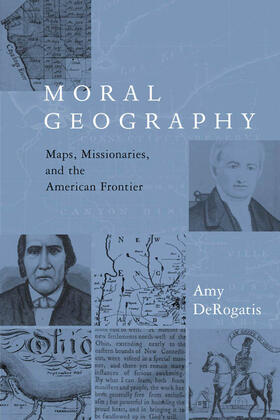 DeRogatis |  Moral Geography: Maps, Missionaries, and the American Frontier | Buch |  Sack Fachmedien