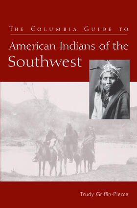 Griffin-Pierce |  The Columbia Guide to American Indians of the Southwest | Buch |  Sack Fachmedien