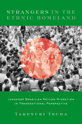 Tsuda |  Strangers in the Ethnic Homeland - Japanese Brazilian Return Migration in Transnational Perspective | Buch |  Sack Fachmedien