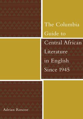 Roscoe |  The Columbia Guide to Central African Literature in English Since 1945 | Buch |  Sack Fachmedien