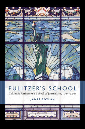 Boylan |  Pulitzer&#8242;s School - Columbia University&#8242;s School of Journalism, 1903-2003 | Buch |  Sack Fachmedien