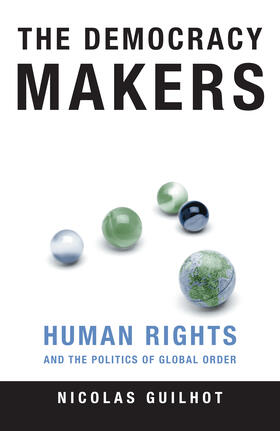 Guilhot |  The Democracy Makers - Human Rights and the Politics of Global Order | Buch |  Sack Fachmedien